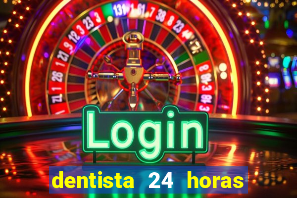 dentista 24 horas em betim